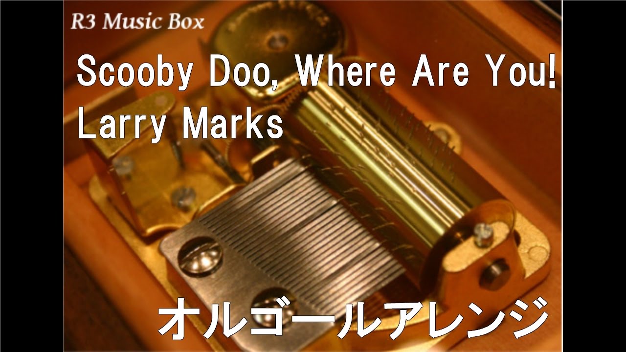 Scooby Doo Where Are You Larry Marks オルゴール アニメ スクービー ドゥー Op Youtube