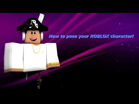 How To Pose Your Roblox Character On Roblox 2018 Youtube - roblox gfx poses blender