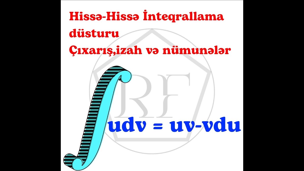 #Hissə-hissə #inteqrallama #düsturu Çıxarış,izah və nümunələr Riyaziyyat RF Rəhim Müəllim Fərzili