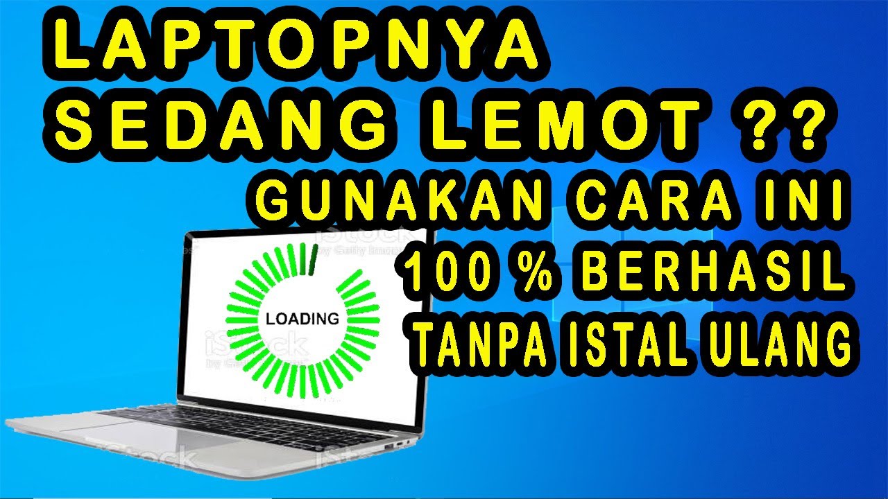 Cara Mengatasi Laptop Lemot Cepat dan Mudah Terbaru - Tutorial Windows