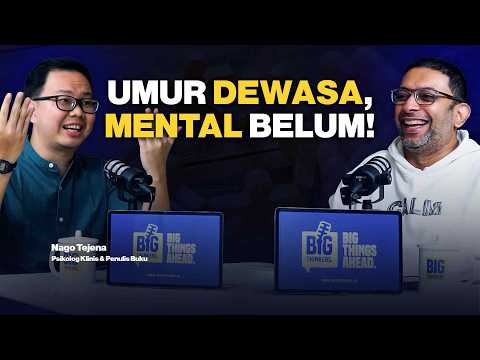 Kenapa Banyak Orang Dewasa Sebenarnya Masih Anak-Anak? - Nago Tejena #133 #BigThinkersID