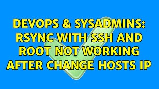 DevOps & SysAdmins: Rsync with ssh and root not working after change hosts IP (3 Solutions!!)