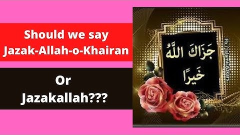 Should we say Jazak Allah or Jazak Allah Khair?|Saying only JazakAllah is Incomplete|