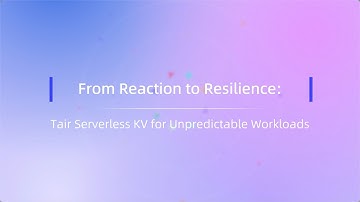 The Serverless Odyssey | From Reaction to Resilience: Tair Serverless KV for Unpredictable Workloads