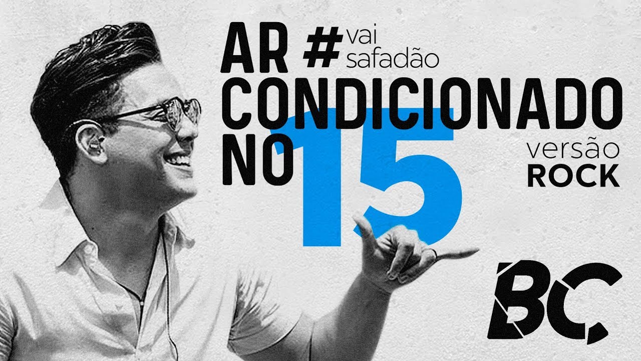 Wesley Safadão Ar Condicionado no 15 (ROCK Cover by BC) YouTube Wesley Safadão Ar Condicionado no 15 (ROCK Cover by BC) YouTube