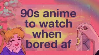 ✧･ﾟ: * 90s anime to watch *:･ﾟ✧