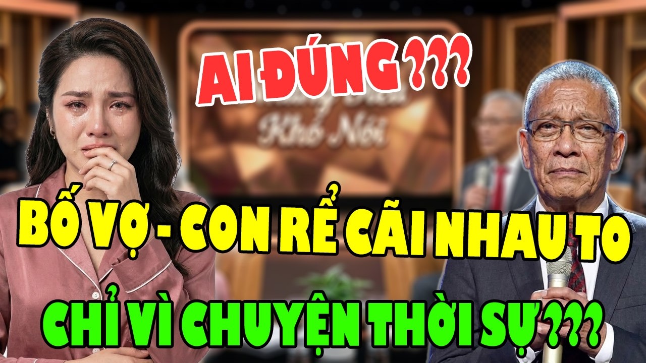 Bố Vợ - Con Rể CÃI NHAU To Chỉ Vì Chuyện Thời Sự Quốc Tế | Những Điều Khó Nói