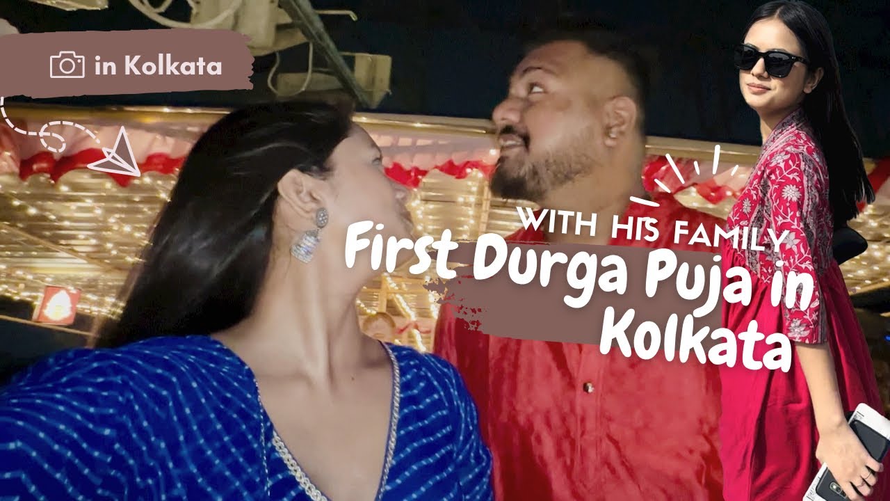 My first Durga Puja in Kolkata with his Family 💕 