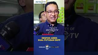 Respon Anies Soal Putusan DKPP #shorts