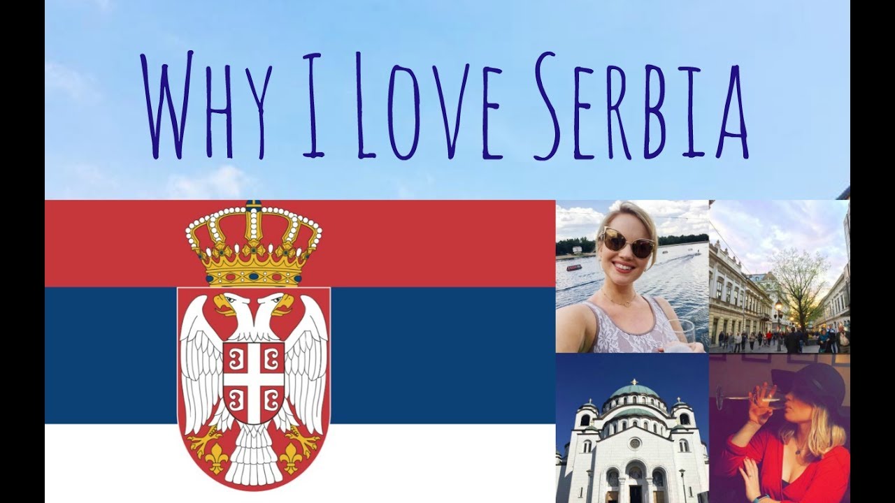 Why I Love Serbia and You Should Too YouTube Why I Love Serbia and You Should Too YouTube