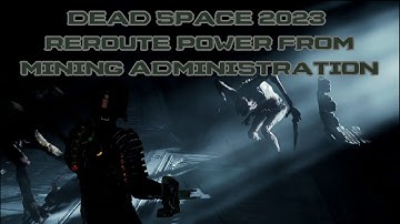 Dead Space 2023 – Part 26 – Reroute Power from Mining Administration