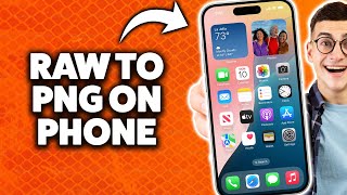 How To Convert Raw Photo To Png On iPhone 2026 (Step-By-Step Tutorial)