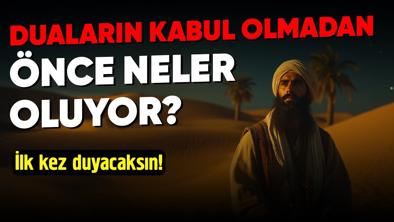 Allah seni hazırlıyor! DUALARIN KABUL OLMADAN ÖNCE BUNLARI YAŞARSIN!
