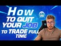 How to Quit Your Job And Trade Full Time (Forex Guide)