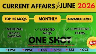 CURRENT AFFAIRS JUNE 2026 😎 | Pakistan Affairs MCQs for CSS 👨‍🎓 | TOP 25 Most Expected Questions