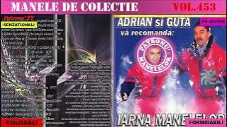 453 - Manele de colectie - Adrian si Guta va recomanda: Iarna Manelelor