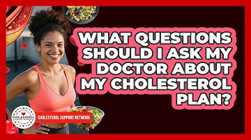 What Questions Should I Ask My Doctor About My Cholesterol Plan? - Cholesterol Support Network