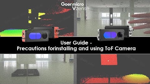 User Guide - Precautions for installing and using 3D Time of flight (ToF) Camera