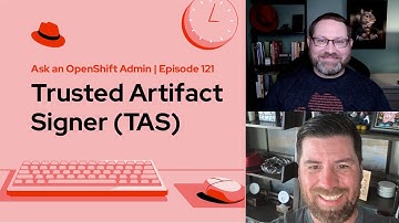 Ask an OpenShift Admin | Ep 121 | Trusted Artifact Signer (TAS)