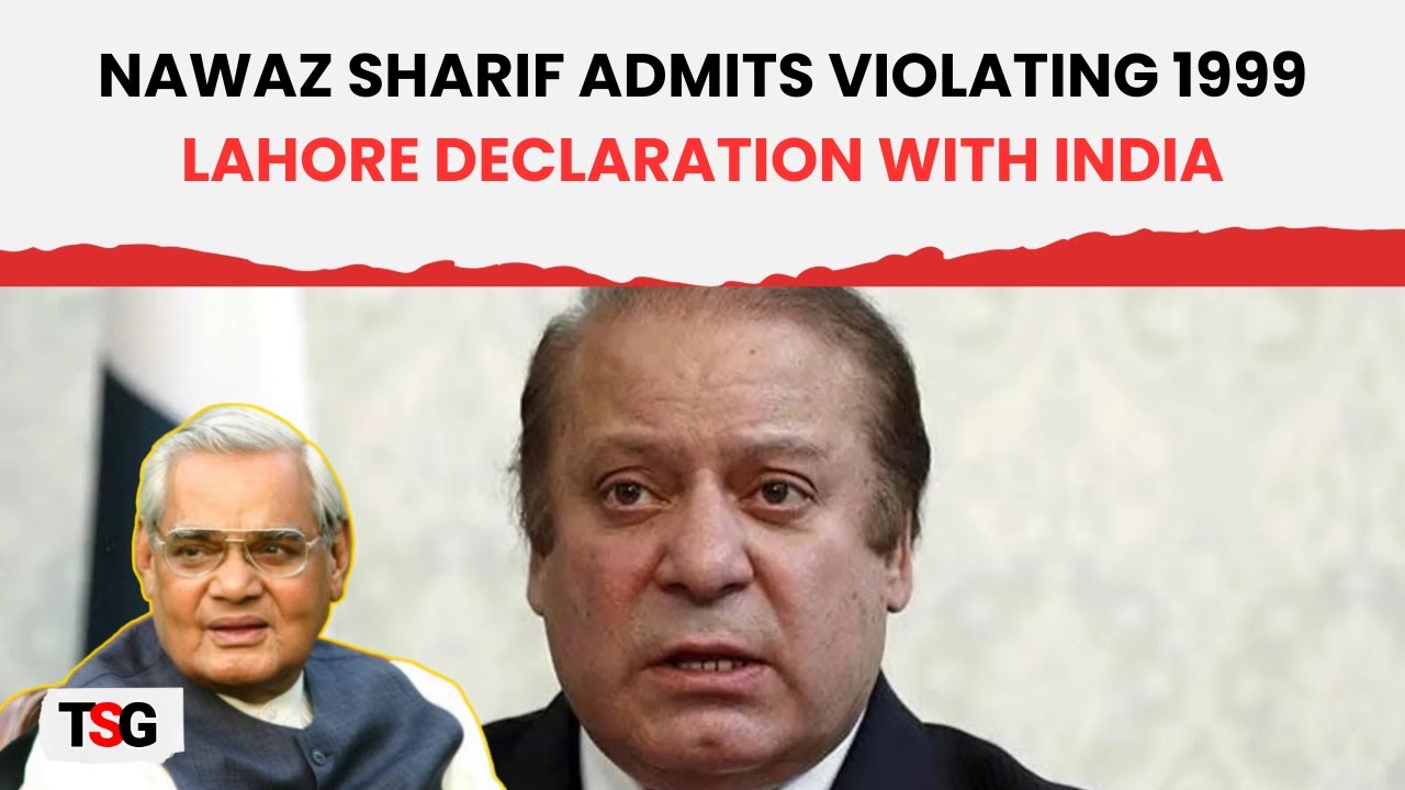 What Is 1999 Lahore Declaration That Nawaz Sharif Admits Pakistan what-is-1999-lahore-declaration-that-nawaz-sharif-admits-pakistan
