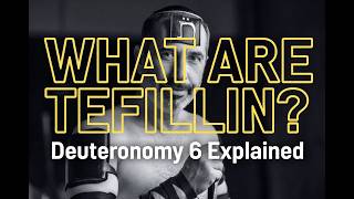 Deuteronomy 6 Explained (The Shema & What Are Tefillin?)