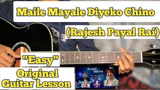 Maile Mayale Diyeko Chino - Rajesh Payal Rai | Guitar Lesson | Easy Chords |