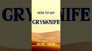 How to say DUNE words | CRYSKNIFE