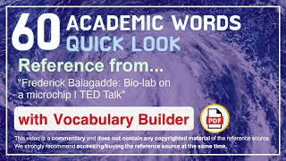 60 Academic Words Quick Look Ref from "Frederick Balagadde: Bio-lab on a microchip | TED Talk"