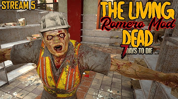 The Living Dead (Romero Mod) | 7 Days to Die A20 | Stream 5 #live