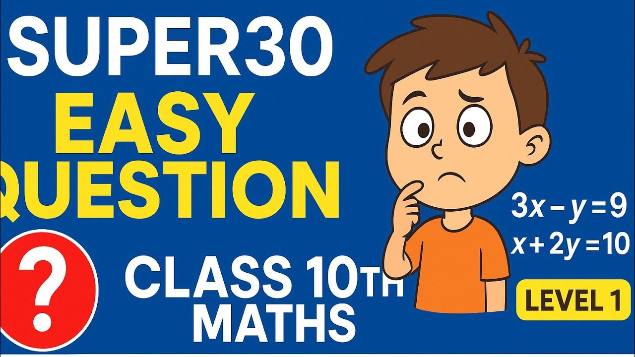 SUPER30 | Level 1 | Linear Equations in Two Variables | Class 10 Maths | Easy & Important Question
