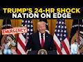 Donald Trump Live: Trump SPEAKS NOW — 24-Hour Emergency Announcement Has Nation on EDGE | US NEWS