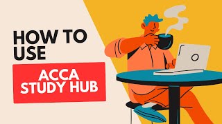 How To Use Acca Study Hub