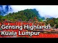Fascinating Genting Highlands - Kuala Lumpur, Malaysia