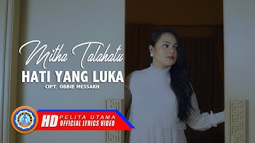 Mitha Talahatu - HATI YANG LUKA | Lagu Terpopuler 2022 (Official Lyric Video)