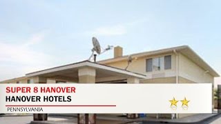 Super 8 Hanover - Hanover Hotels, Pennsylvania