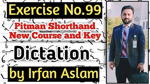 Exercise No.99 |Dictation| |Pitman Shorthand New Course and Key by Irfan Aslam