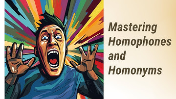 Mastering Homophones and Homonyms: Boost Your Writing Accuracy