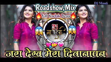 Zara Dekh Mera Deewanapan ( Roadshow,Mix ) full Kadak bass.Dj Mauli Official जरा देख मेरा दिवानापन