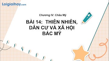 Giải  Bài 14. Thiên nhiên và dân cư, xã hội Bắc Mỹ SGK Lịch sử và Địa lí 7 Chân trời sáng tạo