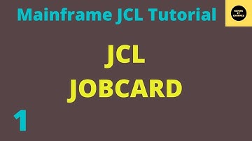 JobCard in JCL - Mainframe JCL Practical Tutorial - Part 1