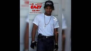 Eazy E - We want Eazy Remix
