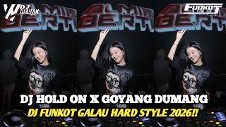 DJ HOLD ON X GOYANG DUMANG FUNKOT GALAU HARD STYLE 2026 - DJ WAYAN HERZ