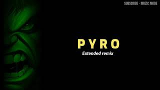 Pyro - Extended Remix Muzic Mode