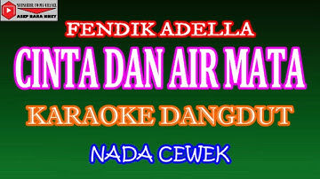 KARAOKE DANGDUT CINTA DAN AIR MATA - FENDIK ADELLA (COVER) NADA CEWEK Emayor