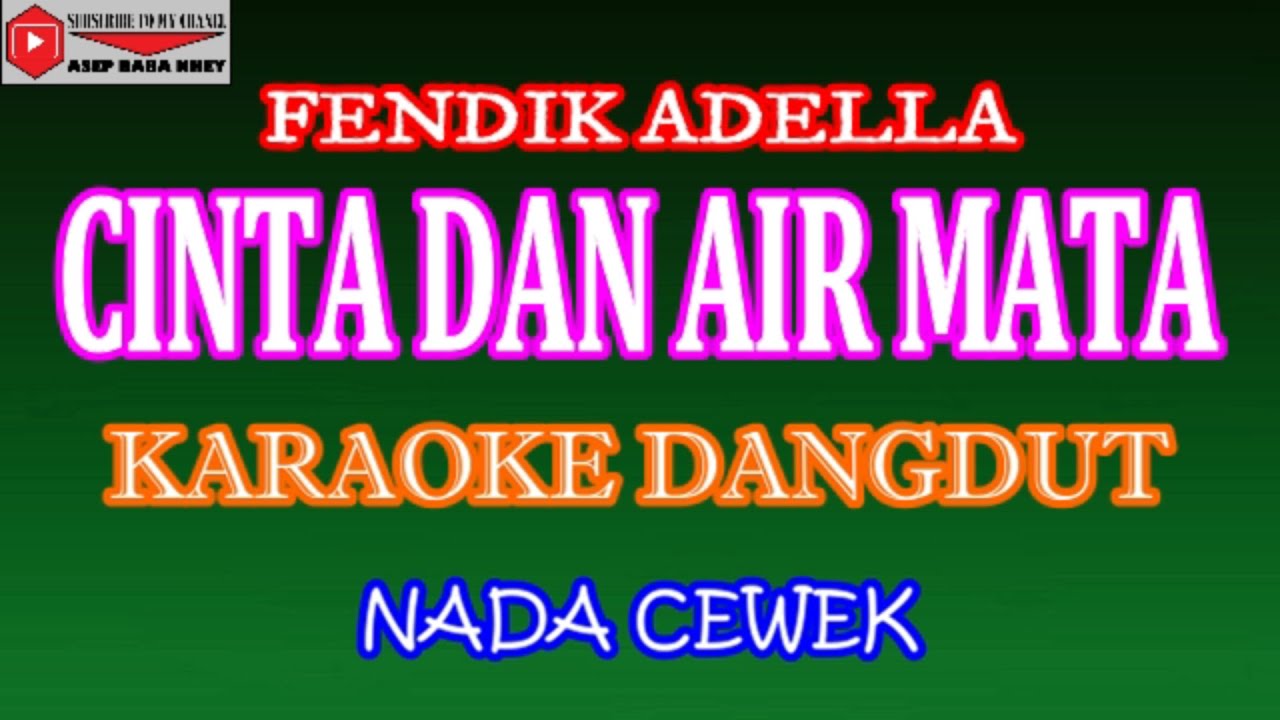 KARAOKE DANGDUT CINTA DAN AIR MATA - FENDIK ADELLA (COVER) NADA CEWEK Emayor