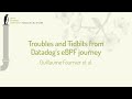 Troubles and Tidbits from Datadogs eBPF journey - Guillaume Fournier, Hemanth Malla