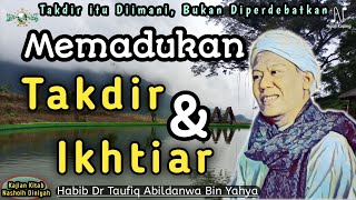 Download Lagu TAKDIR ITU DIIMANI, BUKAN DI PERDEBATKAN | Habib Dr Taufiq Abildanwa Bin Yahya Pekalongan MP3