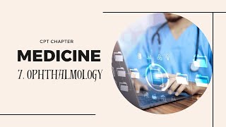 Medicine (90281-99607) I Ophthalmology (92002-92499) I