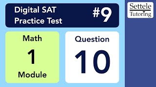 Digital SAT 9, Math Module 1, Question 10