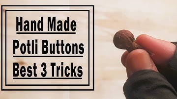 Handmade Potli Buttons Best 3 Tricks #handmade #potlibuttons #besttricks #tipsandtricks #sewinghacks